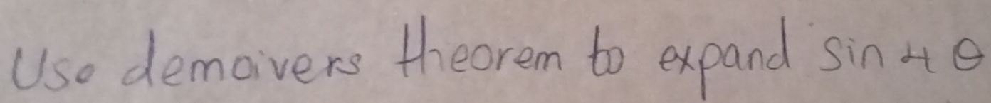 Use demavers theorem to expand sin 4θ