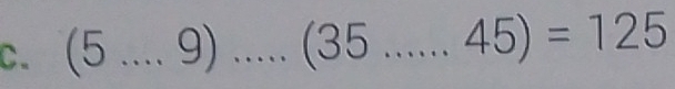 (5...9).....(35.......45)=125 _