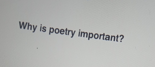 Why is poetry important?