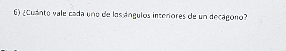 ¿Cuánto vale cada uno de los ángulos interiores de un decágono?