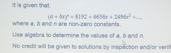 Solved: It is given that. (a+bx)^n=8192+6656x+2496x^2+..., where a, b ...