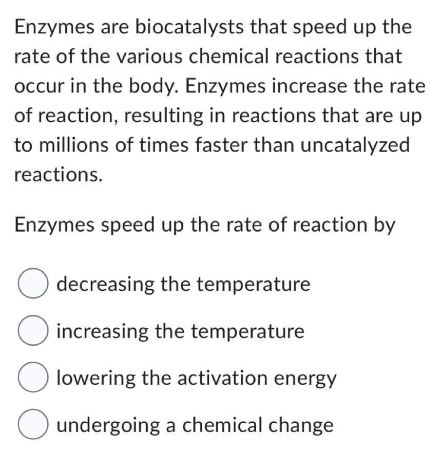 Solved: Enzymes are biocatalysts that speed up the rate of the various ...