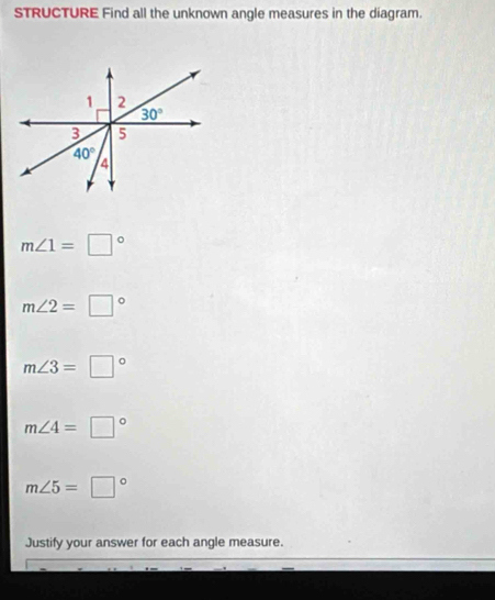 STRUCTURE Find all the unknown angle measures in the diagram.
m∠ 1=□°
m∠ 2=□°
m∠ 3=□°
m∠ 4=□°
m∠ 5=□°
Justify your answer for each angle measure.