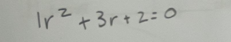 1r^2+3r+2=0