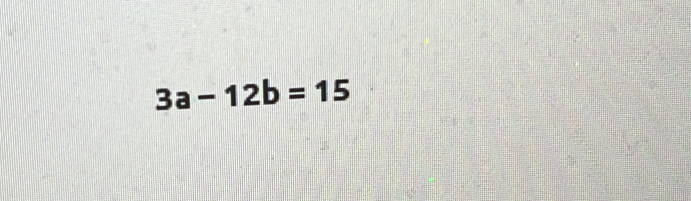 3a-12b=15