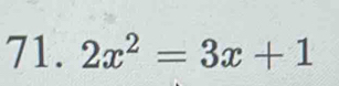 2x^2=3x+1