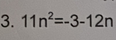 11n^2=-3-12n