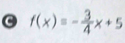 f(x)=- 3/4 x+5