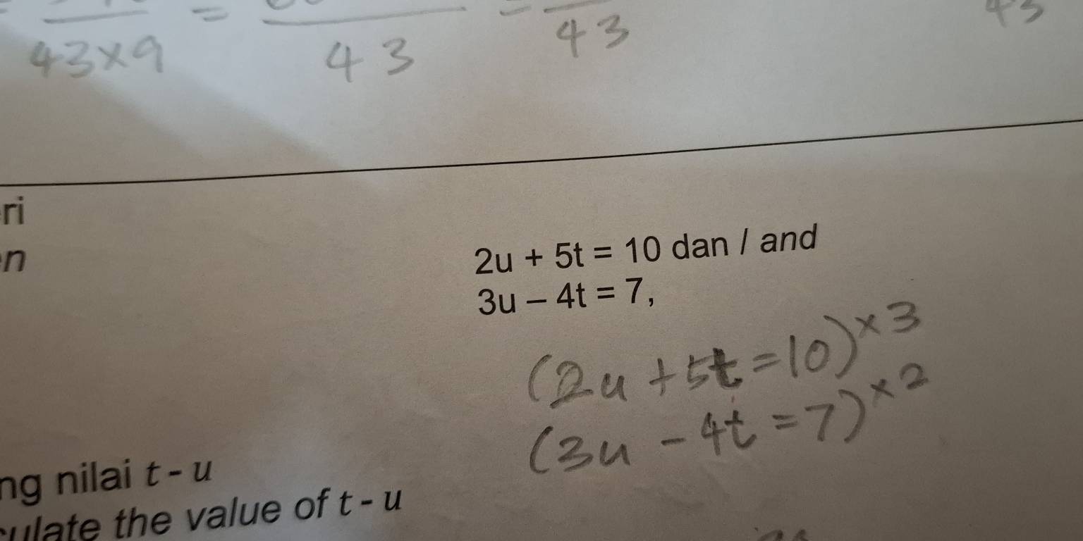 ri 
n
2u+5t=10 dan / and
3u-4t=7, 
ng nilai t-u
ulate the value of t-u