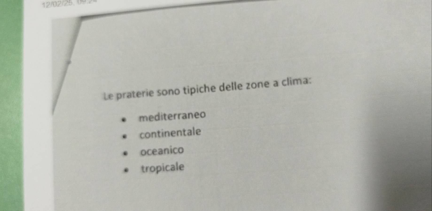 Le praterie sono tipiche delle zone a clima:
mediterraneo
continentale
oceanico
tropicale