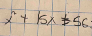 x^2+15x!= 56