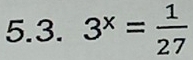 3^x= 1/27 