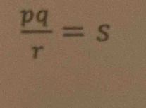  pq/r =s