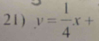 y= 1/4 x+