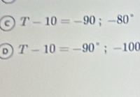 c T-10=-90;-80°
D T-10=-90°; -100