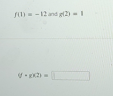 f(1)=-12 and g(2)=1
(fcirc g)(2)=□