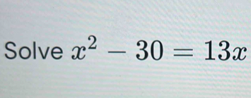 Solve x^2-30=13x