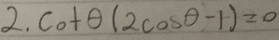 Co+θ (2cos θ -1)=0