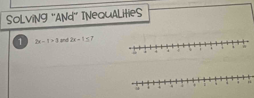 SoLviNg "ANd" INequALitieS 
1 2x-1>3 and 2x-1≤ 7