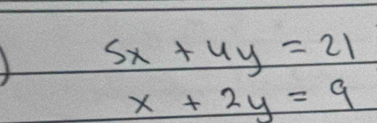 5x+4y=21
x+2y=9