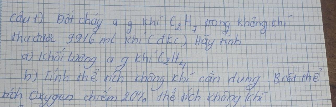 cáun) bàt chág q g chí C_2H_7 rong Khāng th 
thuddǒ g9y6 m( khi(dkc) Háy hàb 
aì kchā wiǒng q gkh C_2H_4
b) hiīnb dhè rich chāngxhicán dung Bnét thè 
rich caugen chrem 2o thè dch cháng (b