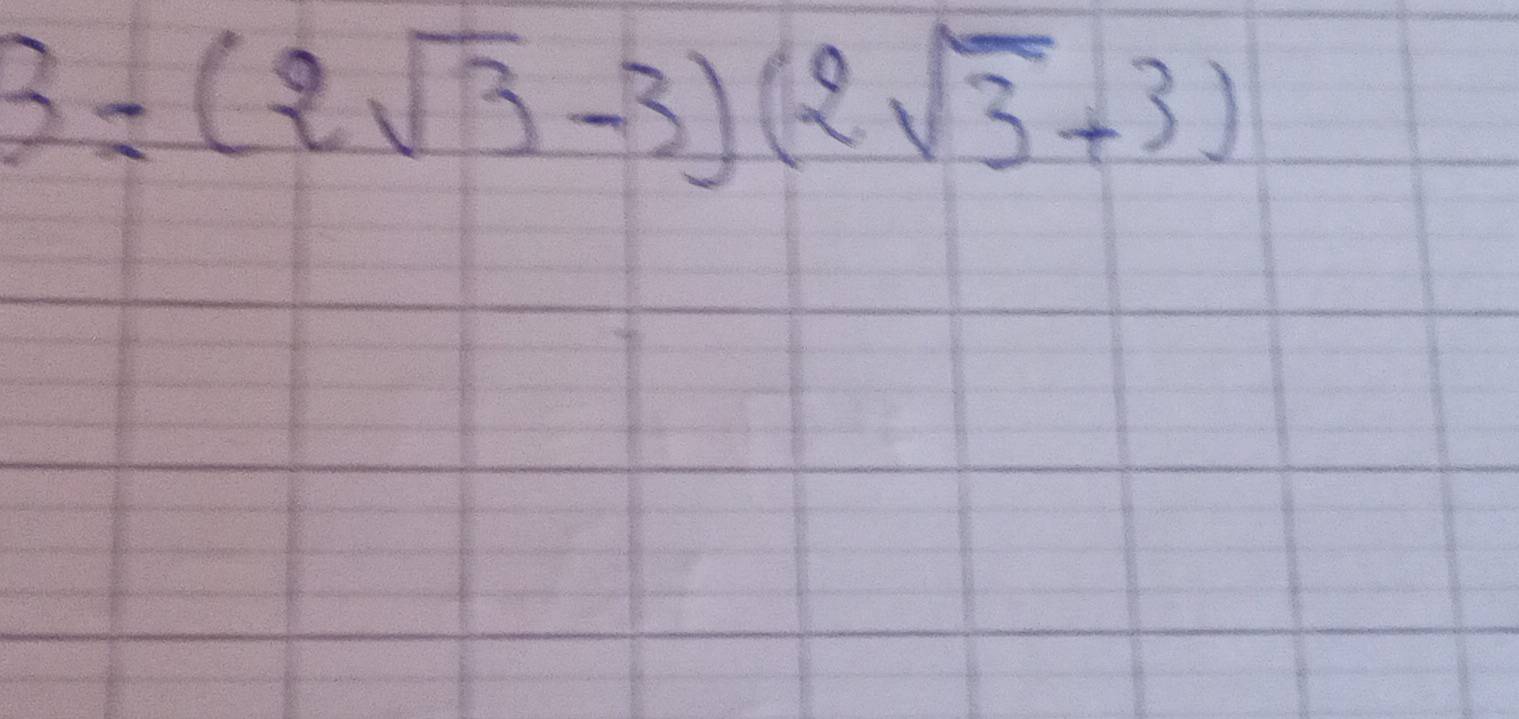 3=(2sqrt(3)-3)(2sqrt(3)+3)