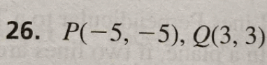 P(-5,-5), Q(3,3)