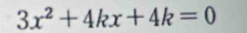 3x^2+4kx+4k=0