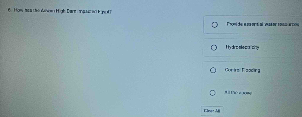 How has the Aswan High Dam impacted Egypt?
Provide essential water resources
Hydroelectricity
Control Flooding
All the above
Clear All