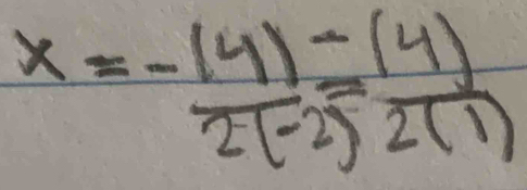 x=- ((4)-(4))/2(-2) = (4)/2(1) 