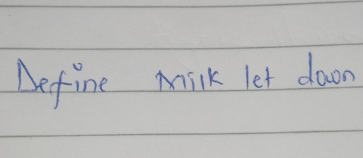 Define Milk let daon