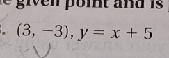 (3,-3), y=x+5