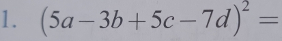 (5a-3b+5c-7d)^2=