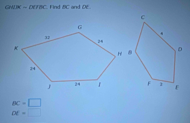 GHIJKsim DEFBC. Find BC and DE.
BC=□
DE=□