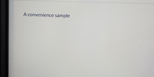 A convenience sample