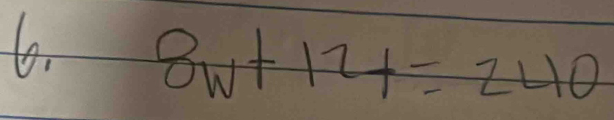 to.
8w+12x=240