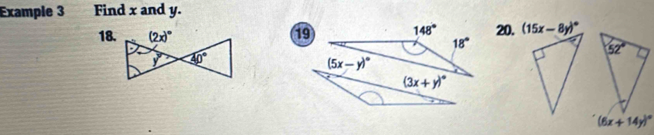 Example 3 Find x and y.
18.20. (15x-8y)^circ 
(6x+14y)^circ 