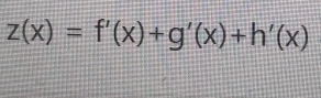 z(x)=f'(x)+g'(x)+h'(x)