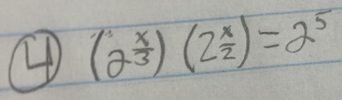 ④ (2^(frac x)3)(2^(frac x)2)=2^5