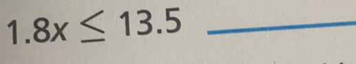 1.8x≤ 13.5