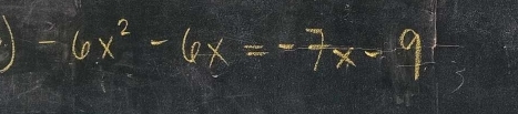 -6x^2-6x=-7x-9