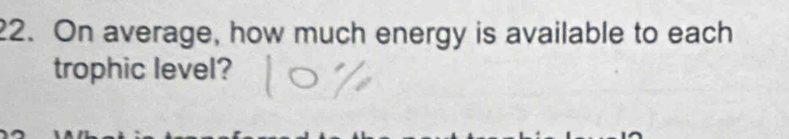 On average, how much energy is available to each 
trophic level?