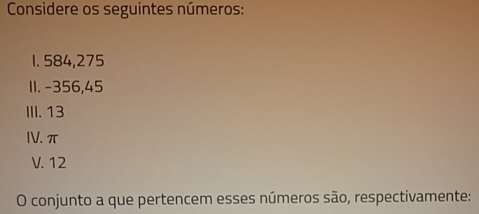 Resolvido:Considere os seguintes números: 1. 584, 275 11. -356, 45 III ...