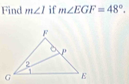 Find m∠ 1 if m∠ EGF=48°.