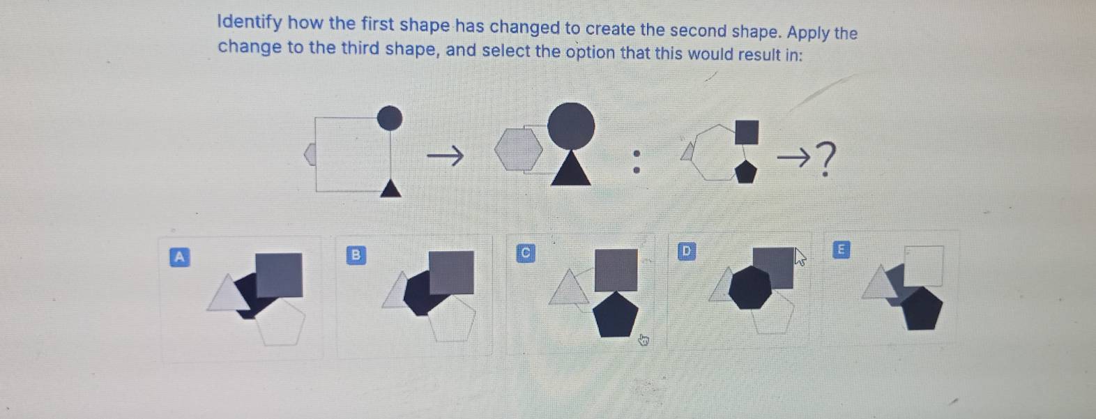Solved: Identify how the first shape has changed to create the second ...
