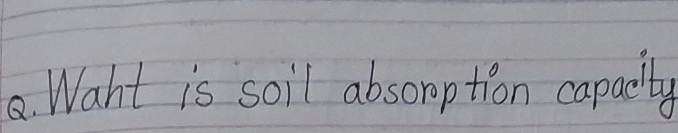 Waht is soil absorption capacily