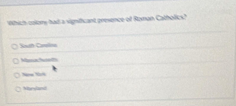 Which collony had a significant presence of Roman Catholics?
South Carellra
Massachuseds
Nana Mar
Maryland