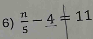  n/5 -_ 4=11