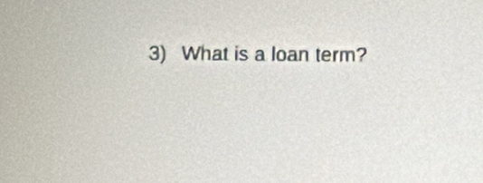 What is a loan term?