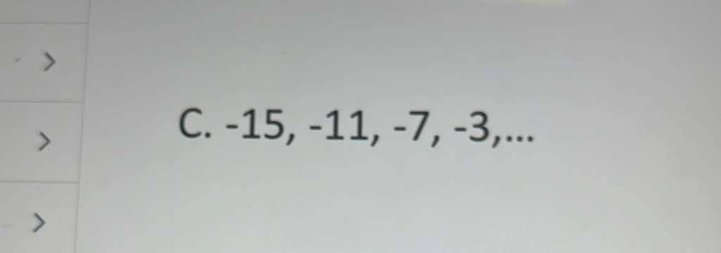 -15, -11, -7, -3,...